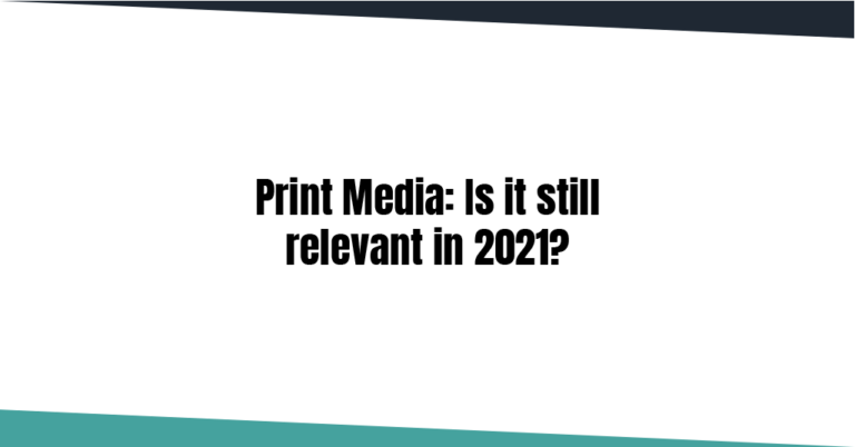 Print media is very relevant in advertising even in 2022