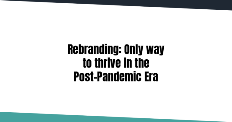 Benefits of Rebranding in Business Post pandemic