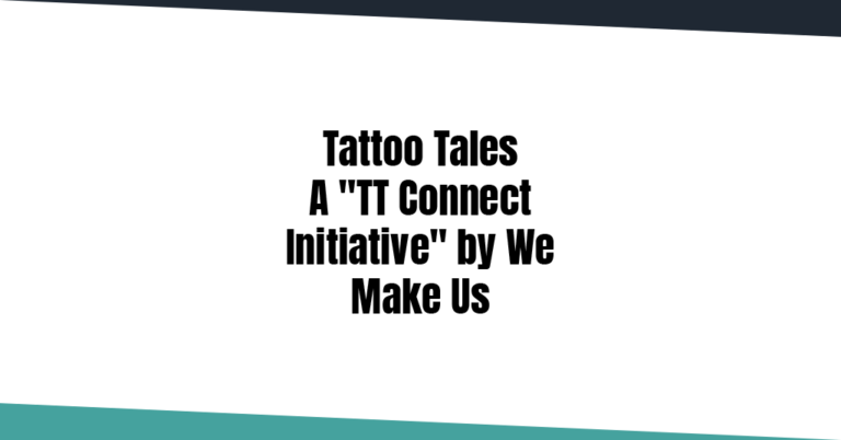 Tattoo Tales a "Tt Connect Initiative" by We Make Us on World Tattoo Day in T2